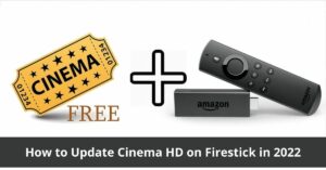 How to Update Cinema HD on Firestick in 2022